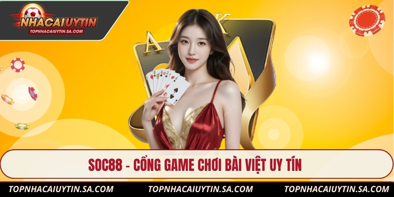 Soc88 - Cổng game chơi bài Việt uy tín